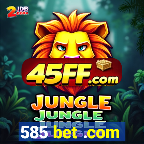 585 bet .com